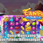 Dunia Manis yang Menyimpan Potensi Kemenangan Maksimal